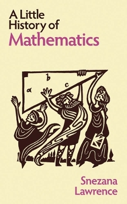 A Little History of Mathematics - Snezana Lawrence