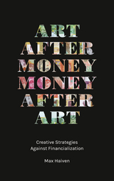 Art after Money, Money after Art - Canada) Haiven Max (Lakehead University