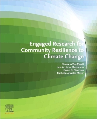 Engaged Research for Community Resilience to Climate Change - Shannon Van Zandt, Jaimie Hicks Masterson, Galen D. Newman, Michelle Annette Meyer