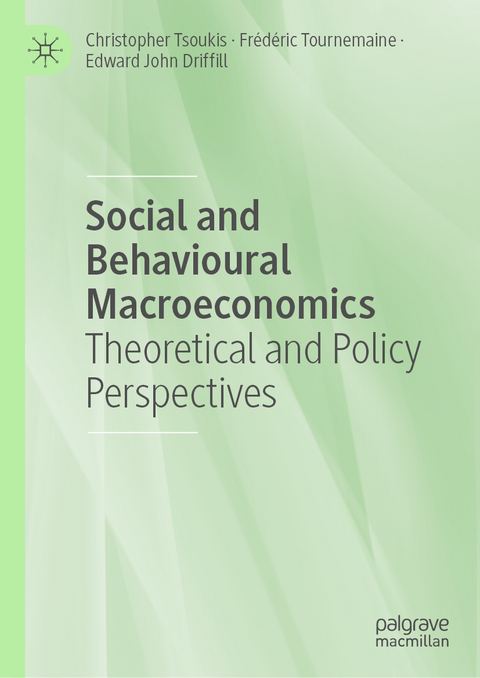 Social and Behavioural Macroeconomics - Christopher Tsoukis, Frédéric Tournemaine, Edward John Driffill