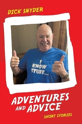 Adventures and Advice - Dick Snyder