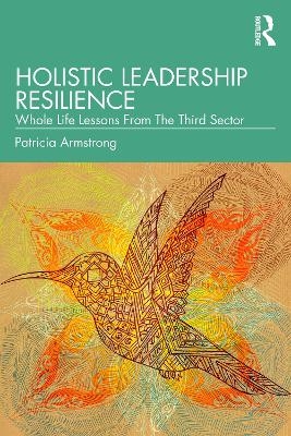 Holistic Leadership Resilience - Patricia Armstrong