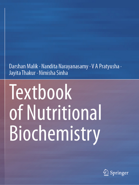 Textbook of Nutritional Biochemistry - Darshan Malik, Nandita Narayanasamy, V A Pratyusha, Jayita Thakur, Nimisha Sinha