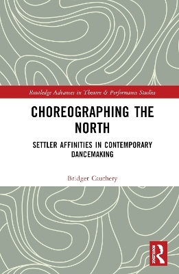 Choreographing the North - Bridget Cauthery