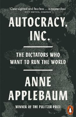 Autocracy, Inc - Anne Applebaum