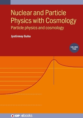 Nuclear and Particle Physics with Cosmology, Volume 2 - Jyotirmoy Guha