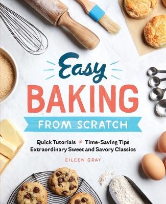 Easy Baking From Scratch - Eileen Gray