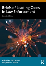 Briefs of Leading Cases in Law Enforcement - Del Carmen, Rolando V.; Walker, Jeffery T.