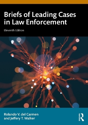 Briefs of Leading Cases in Law Enforcement - Rolando V. Del Carmen, Jeffery T. Walker