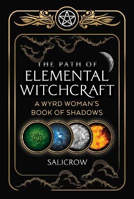 The Path of Elemental Witchcraft -  Salicrow