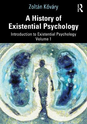 A History of Existential Psychology - Zoltán Kőváry