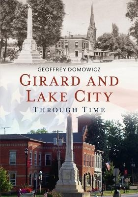 Girard and Lake City Through Time - Geoffrey Domowicz