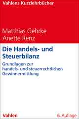 Die Handels- und Steuerbilanz - Gehrke, Matthias; Renz, Anette