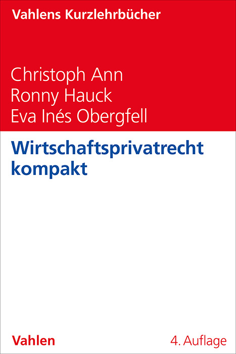 Wirtschaftsprivatrecht kompakt - Christoph Ann, Ronny Hauck, Eva Inés Obergfell