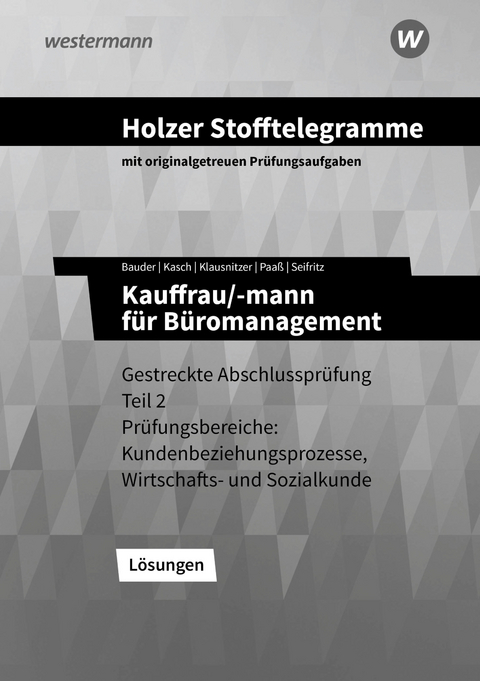 Holzer Stofftelegramme Baden-Württemberg – Kauffrau/-mann für Büromanagement - Christian Seifritz, Thomas Paaß, Markus Bauder, Lars Klausnitzer, Ursula Kasch, Volker Holzer