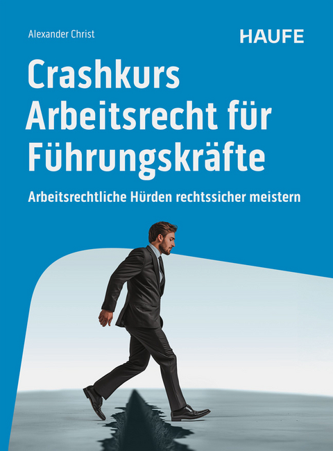 Crashkurs Arbeitsrecht für Führungskräfte - Alexander Christ