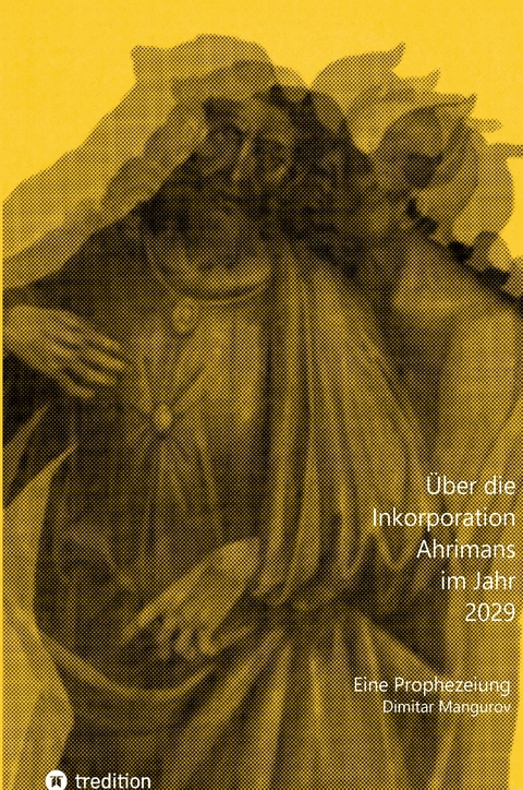 Über die Inkorporation Ahrimans im Jahr 2029 - Dimitar Mangurov