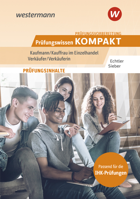 Prüfungsvorbereitung Prüfungswissen kompakt - Kaufmann/Kauffrau im Einzelhandel, Verkäufer/Verkäuferin - Michael Sieber, Rafael Echtler