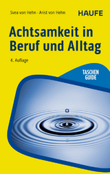 Achtsamkeit in Beruf und Alltag - Svea von Hehn, Arist Von Hehn