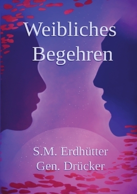 Weibliches Begehren, Geschlechterdynamik - Simon Matthias Erdhütter gen. Drücker