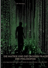 Die Matrix und die großen Fragen der Philosophie - Ulf Henning