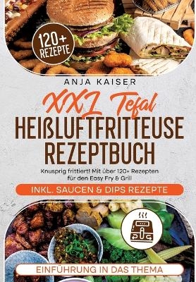 XXL Tefal Heißluftfritteuse Rezeptbuch - Anja Kaiser