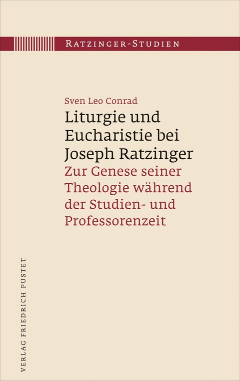 Liturgie und Eucharistie bei Joseph Ratzinger - Leo Sven Conrad