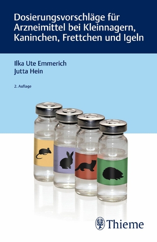 Dosierungsvorschläge für Arzneimittel bei Kleinnagern, Kaninchen, Frettchen und Igeln - Ilka Ute Emmerich; Jutta Hein