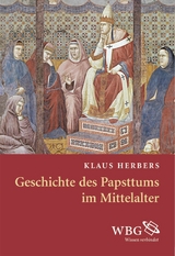 Geschichte des Papsttums im Mittelalter -  Klaus Herbers