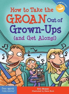 How to Take the Groan Out of Grown-Ups (and Get Along!) - Eric Braun