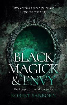 Black Magick & Envy - Robert Sanborn