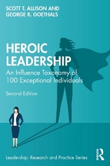 Heroic Leadership - Allison, Scott T.; Goethals, George R.