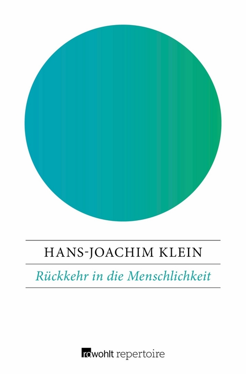 Rückkehr in die Menschlichkeit -  Hans-Joachim Klein