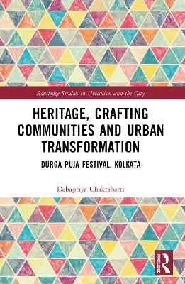 Heritage, Crafting Communities and Urban Transformation - Debapriya Chakrabarti