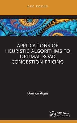 Applications of Heuristic Algorithms to Optimal Road Congestion Pricing - Don Graham