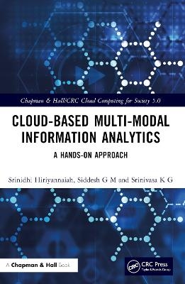 Cloud-based Multi-Modal Information Analytics - Srinidhi Hiriyannaiah, Siddesh G M, Srinivasa K G