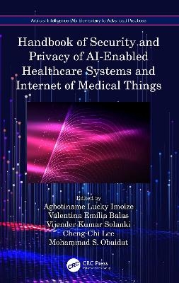 Handbook of Security and Privacy of AI-Enabled Healthcare Systems and Internet of Medical Things - 