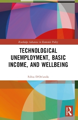 Technological Unemployment, Basic Income, and Well-being - Fabio D'Orlando