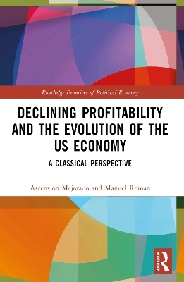 Declining Profitability and the Evolution of the US Economy - Ascension Mejorado, Manuel Roman