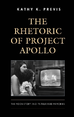 The Rhetoric of Project Apollo - Dr Kathy K Previs