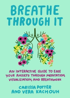 Breathe Through It - Carissa Potter Carlson, Vera Kachouh