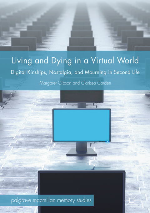 Living and Dying in a Virtual World - Margaret Gibson, Clarissa Carden