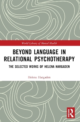 Beyond Language in Relational Psychotherapy - Helena Hargaden