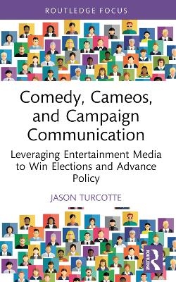 Comedy, Cameos, and Campaign Communication - Jason Turcotte