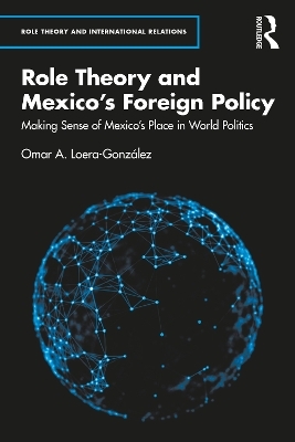 Role Theory and Mexico's Foreign Policy - Omar A. Loera-González