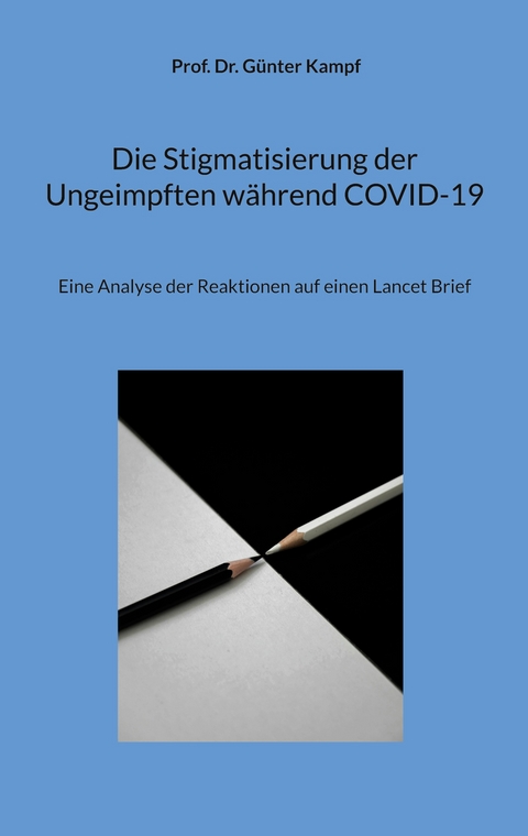 Die Stigmatisierung der Ungeimpften während COVID-19 - Günter Kampf