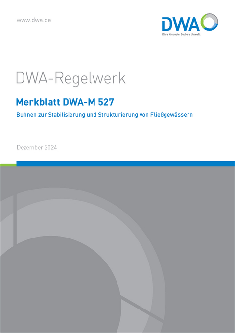 Merkblatt DWA-M 527 Buhnen zur Stabilisierung und Strukturierung von Fließgewässern