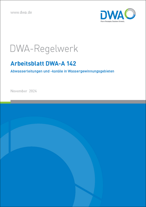 Arbeitsblatt DWA-A 142 Abwasserleitungen und -kanäle in Wassergewinnungsgebieten