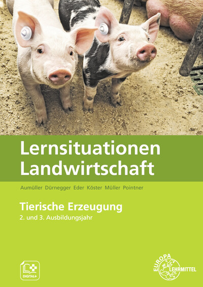 Lernsituationen Landwirtschaft, Landwirt/-in Band 3 - Tierische Erzeugung - Lena Müller, Erwin Köster, Christin Dürnegger, Antje Eder, Johannes Eckl, Andreas Pointner, Martin Aumüller