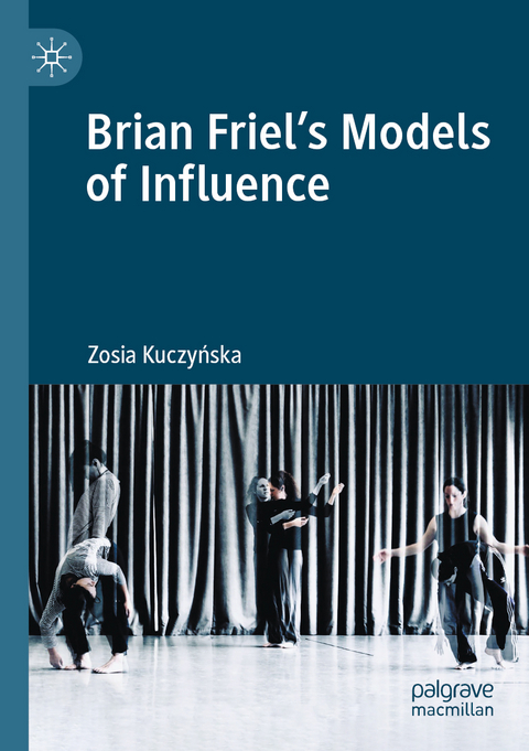 Brian Friel's Models of Influence - Zosia Kuczyńska